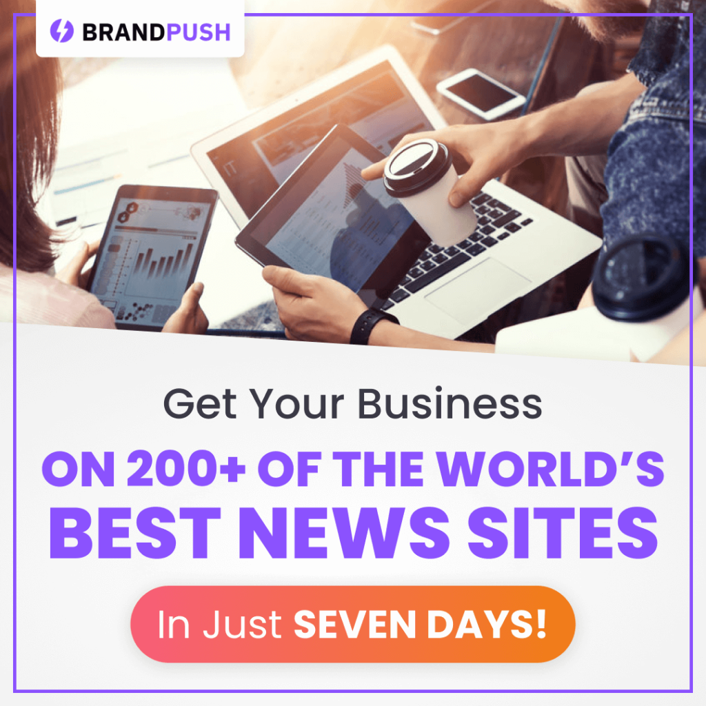BrandPush Review: The Smartest Way to Boost Your Brand’s Credibility and Get Featured on Major News Sites